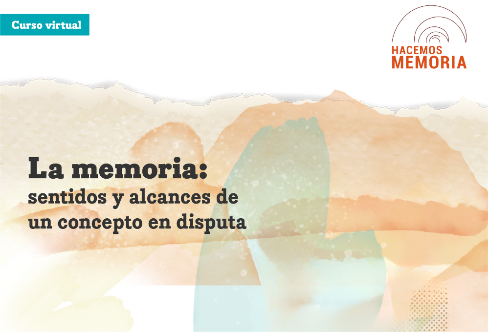 Curso La memoria, sentidos y alcances de un concepto en disputa